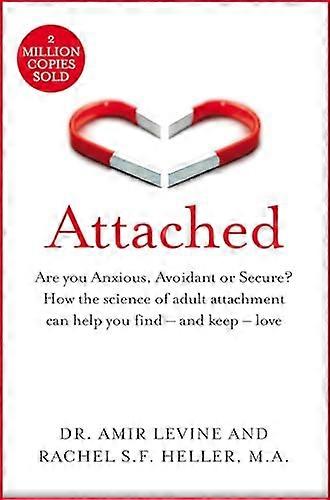 Attached: Are you Anxious Avoidant or Secure? How the science of adult attachment can help you find and keep love