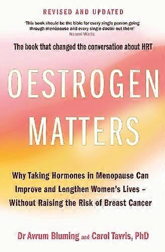 Oestrogen Matters Revised Edition - Carol Tavris PhD