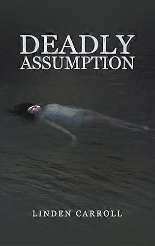 Deadly Assumption - Linden Carroll