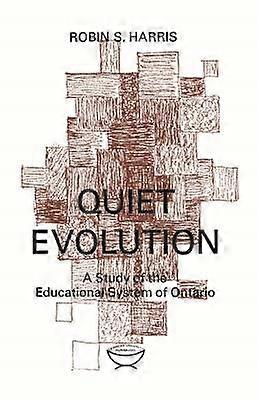 Quiet Evolution - A Study of the Educational System of Ontario