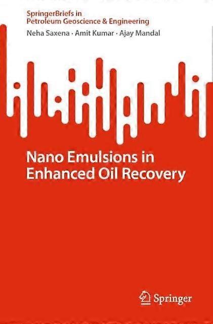 Nano Emulsions In Enhanced Oil Recovery by Ajay Mandal Paperback