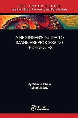 A Beginner's Guide to Image Preprocessing Techniques