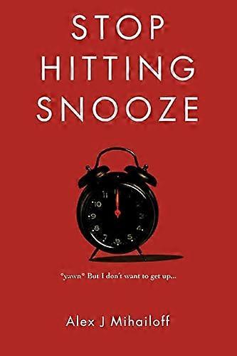 Stop Hitting Snooze