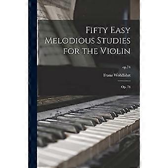 Fünfzig leichte melodiöse Etüden für die Violine: op. 74; Op.74