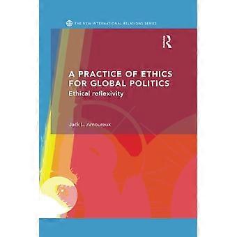 En praksis av etikk for global politikk: Etisk refleksivitet