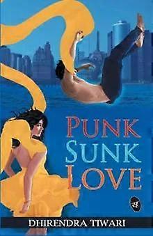Punk Sunk Love - Dhirendra Tiwari