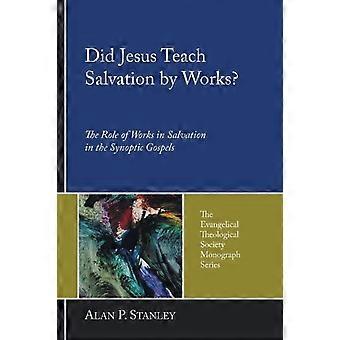 Did Jesus Teach Salvation By Works - Alan P. Stanley - Paperback - en Book