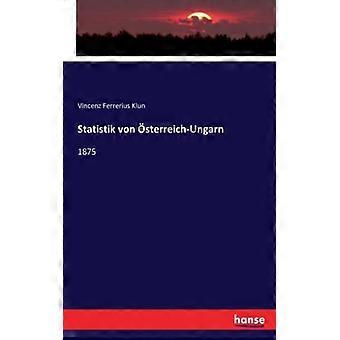 Statistik Von Sterreich-ungarn1875 - Vincenz Ferrerius Klun - Paperback - English Book - History