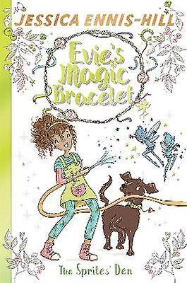 Evie's Magic Bracelet: The Sprites' Den