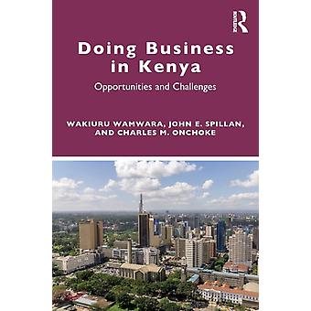 Doing Business In Kenya Opportunities And Challenges - Wakiuru Wamwara