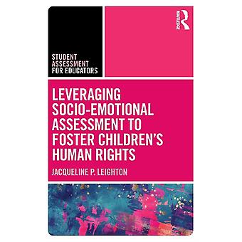 Leveraging Socio-emotional Assessment To Foster Children's Human Rights - Jacqueline P. Leighton