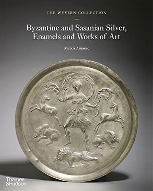 The Wyvern Collection Byzantine And Sasanian Silver Enamels And Works Of Art by Marco Aimone Hardback Book