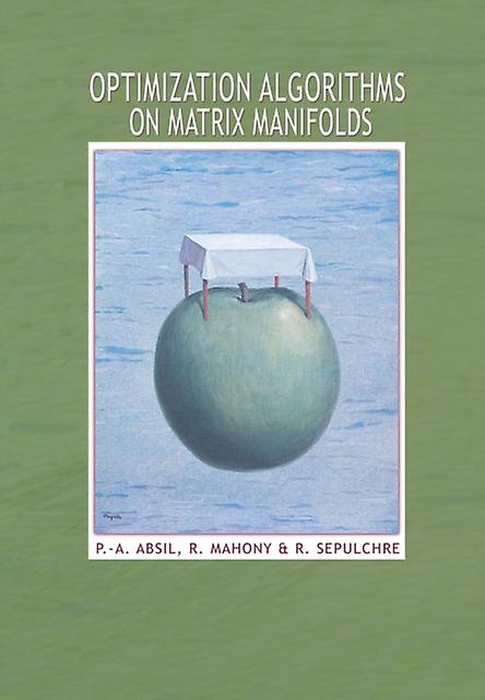 Optimization Algorithms On Matrix Manifolds - Rodolphe Sepulchre - Applied mathematics - Princeton University Press - Hardback