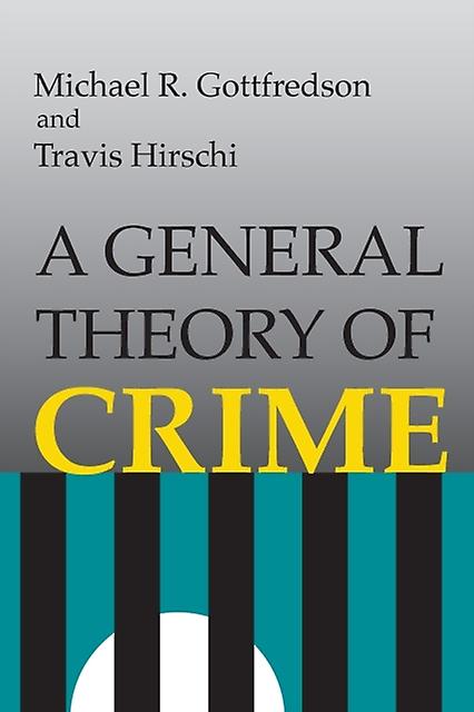 A General Theory Of Crime by Travis Hirschi Paperback Book