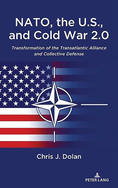 Nato The U.s. And Cold War 2.0 by Chris J. Dolan Paperback Book