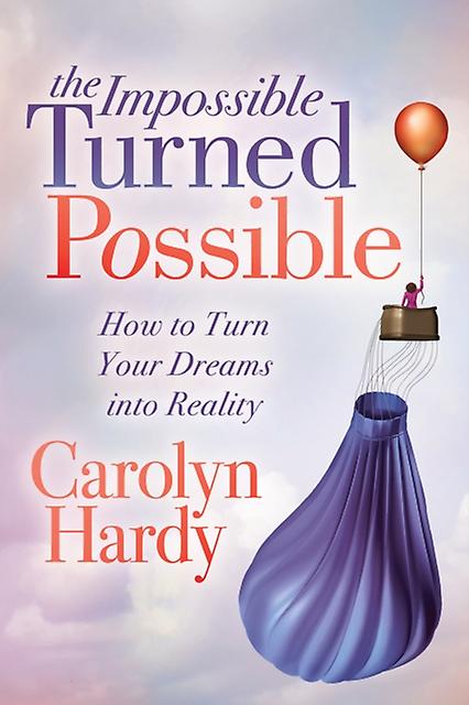 The Impossible Turned Possible by Carolyn Hardy Paperback Book