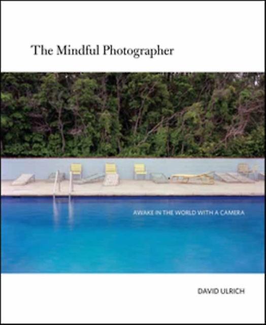 The Mindful Photographer by David Ulrich Paperback
