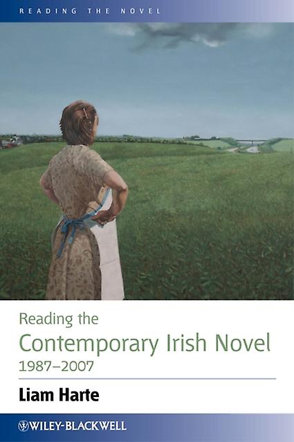 Reading The Contemporary Irish Novel 1987 2007 by Liam Harte Paperback