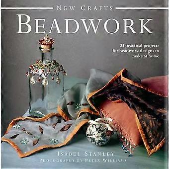 New Crafts Beadwork 25 Practical Projects For Beadwork Design To Make At Home - Isabel Stanley