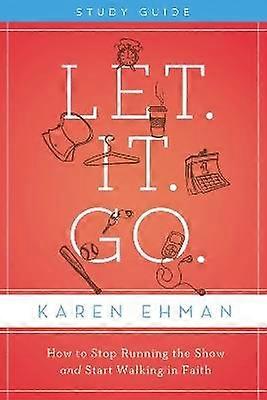 Let. It. Go. Bible Study Guide