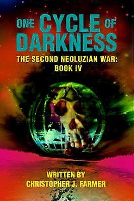 One Cycle of Darkness The Second Neoluzian War Book IV