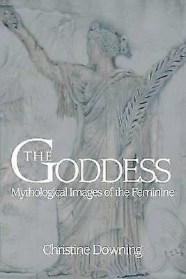 THE GODDESS Mythological Images of the Feminine