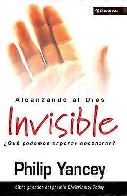 Alcanzando Al Dios Invisible