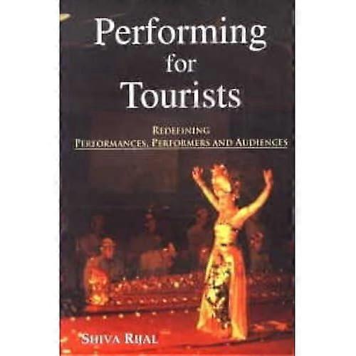 Performing for Tourists: Redefining Performances, Performers and Audiences
