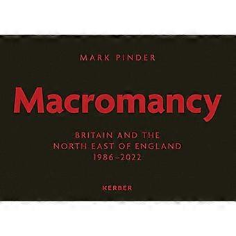 Mark Pinder Macromancy Britain and the North East of England 1986 2022