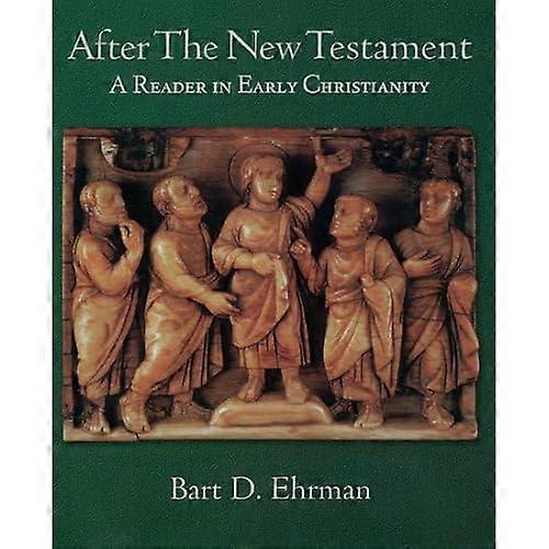 After the New Testament: A Reader in Early Christianity
