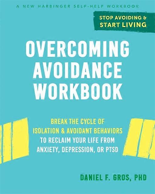 Overcoming Avoidance Workbook by Daniel F. Gros Paperback