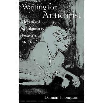 Waiting For Antichrist Charisma And Apocalypse In A Pentecostal Church - Damian Mark Thompson - Hardcover - en Book