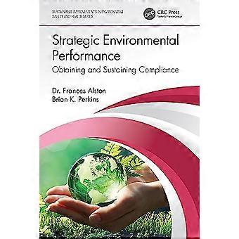 Strategic Environmental Performance Obtaining and Sustaining Compliance