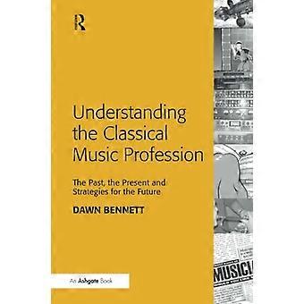 Comprendre le métier de musicien classique : le passé, le présent et les stratégies pour l’avenir