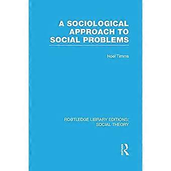 Een sociologische benadering van sociale problemen (Routledge Library Editions: Social Theory)