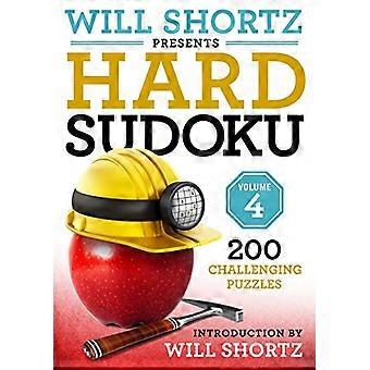 Will Shortz präsentiert Hard Sudoku Volume 4: 200 herausfordernde Rätsel