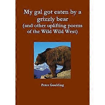 Ma fille s’est fait manger par un grizzli (et d’autres poèmes édifiants du Far West sauvage)