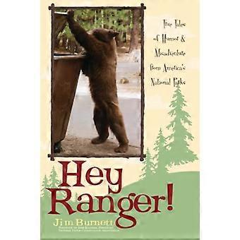 Hey Ranger!: ware verhalen van Humor en tegenslag van Amerika's nationale parken