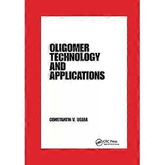 Oligomer Technology And Applications - Constantin V. Uglea