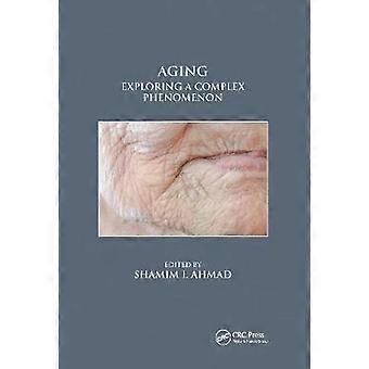Aging Exploring A Complex Phenomenon - Taylor & Francis Ltd