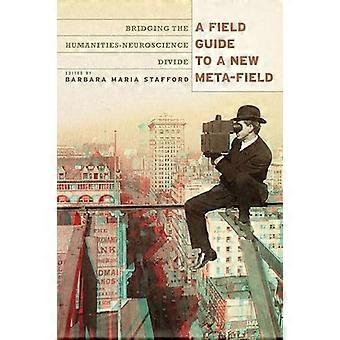A Field Guide to a New Meta field Bridging the Humanities Neurosciences Divide