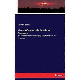 Kleines Wrterbuch Der Lateinischen Etymologie Mit Besonderer Bercksichtigung Des - Valentin Hintner - Brochura - Livro Inglês - História