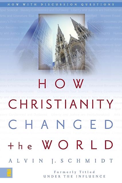 How Christianity Changed The World by Alvin J. Schmidt Paperback Book