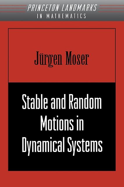 Stable And Random Motions In Dynamical Systems by Jurgen Moser Paperback Book
