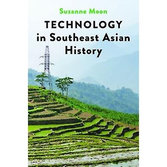 Technology In Southeast Asian History - Moon, Suzanne