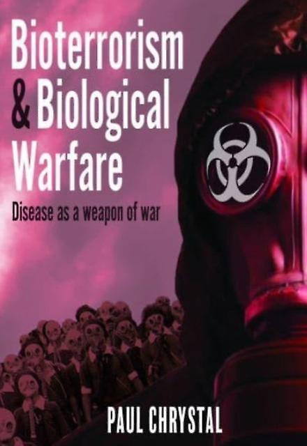 Bioterrorism And Biological Warfare by Paul Chrystal Hardback Book