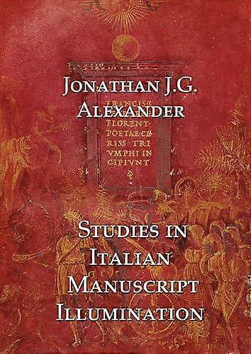 Studies In Italian Manuscript Illumination by Jonathan Alexander Paperback