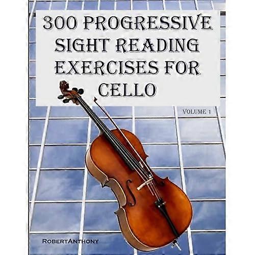 300 Progressive Sight Reading Exercises for Cello