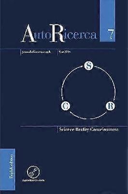 AutoRicerca - Volume 7 Year 2014 - Science Reality & Consciousness