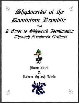 Shipwrecks of the Dominican Republic and A Guide to Shipwreck Identification Through Recovered Artifacts